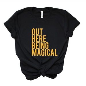 “Out her being magical” Graphic Tee
